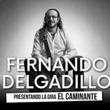 Fernando Delgadillo, El Caminante