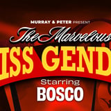 The Marvelous Miss Gender starring BOSCO