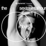 Robyn - The Sexistential Tour