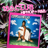 130 CLUB: HIP HOP + R&B w/ DJ POOTIECAT