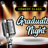 COMEDY FOR LIFE: Graduation Night