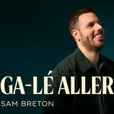 Sam Breton - Ga-lé aller