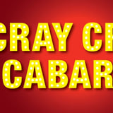 Cray Cray Cabaret - 26th August