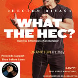 WHAT THE HEC COMEDY with Hector Rivas