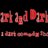 Dark and Darker: A Dark Comedy Show