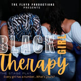 Tre Floyd's Black Girl Therapy - A Stage Play