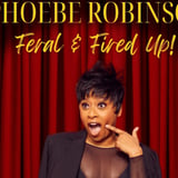 Phoebe Robinson: Feral & Fired Up!