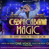 Copacabana Magic: the Barry Manilow Show