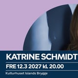 Katrine Schmidt | Kulturhuset Islands Brygge
