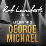 Rob Lamberti presents A Celebration of George Michael