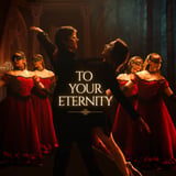 To Your Eternity  - The Ballet