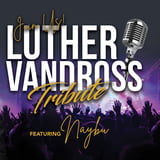 Luther Vandross Tribute Concert featuring Naybu