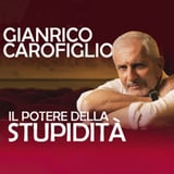 Gianrico Carofiglio - Il potere della stupidità