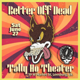 Better Off Dead - Grateful Dead Tribute