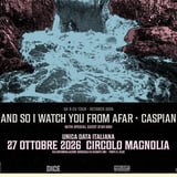 And So I Watch You From Afar + Caspian + Otay:onii