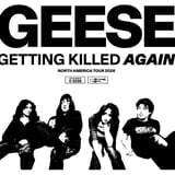 Geese - Getting Killed Again Tour 