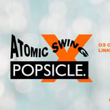 Popsicle & Atomic Swing