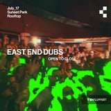 Teksupport: East End Dubs (open to close)