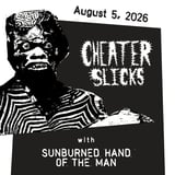 Cheater Slicks + Sunburned Hand of the Man