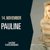 Pauline - "ALT OK?" // Taastrup Teater & Musikhus