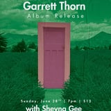 Garrett Thorn - Album Release Show w/ Sheyna Gee