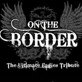 On the Border the Ultimate Eagles Tribute
