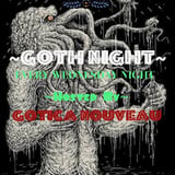Goth Night hosted by Gotica Nouveau