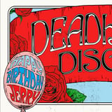 DEADHEAD DISCO: JERRY GARCIA'S BIRTHDAY CELEBRATION