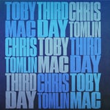 TOBYMAC, THIRD DAY, CHRIS TOMLIN