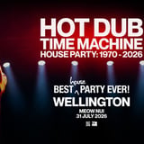 Hot Dub Time Machine Presents House Party Wellington