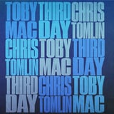 TOBYMAC, THIRD DAY, CHRIS TOMLIN