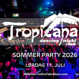 Tropicana Sommerparty 2026 // Kulturfabrikken