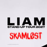 LIAM - SKAMLØST - Ringsted Kongrescenter