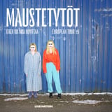 Maustetytöt - Itken Jos Mua Huvittaa European Tour 26