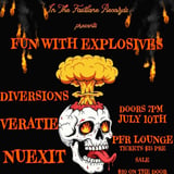 Fun With Explosives, Veratie, Diversions & Nuexit at PFR Lounge