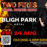 TWO FIRES Chisel Barnes Show - Bligh Park Hotel