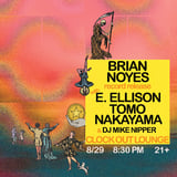 Clock-Out Lounge Presents: Brian Noyes Record Release w/ E. Ellison, Tomo Nakayama + DJ Mike Nipper