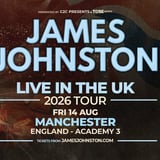 JAMES JOHNSTON | LIVE IN THE UK 2026 TOUR | MANCHESTER | FRI 14 AUG 2026 - SOLD OUT