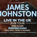JAMES JOHNSTON | LIVE IN THE UK 2026 TOUR | BIRMINGHAM | WED 12 AUG 2026 - SOLD OUT