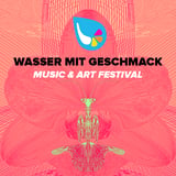 Wasser mit Geschmack - Music & Art Festival 2026