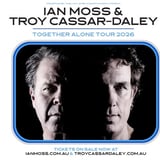 Ian Moss & Troy Cassar-Daley - Together Alone Tour 2026