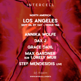 Intercell LA: Annika Wolfe, DAX J, Grace Dahl, Max Gardner b2b Lorely Mur, & Stef Mendesidis