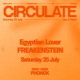 Phonox: CIRCULATE with Egyptian Lover, FREAKENSTEIN - Day & Night