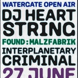 Watergate Open Air with DJ Heartstring, Interplanetary Criminal 