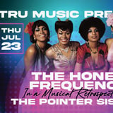 TRU MUSIC PRESENTS - HONEY FREQUENCY- The music of the POINTER SISTERS