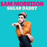 Sam Morrison Presents: SUGAR DADDY