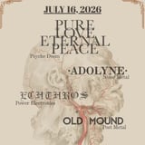 Pure Love Eternal Peace w/ Adolyne, Echthros, Old Mound