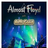 Almost Floyd with AM Gold