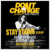 DON’T CHANGE - Ultimate INXS Tribute | KeyStone 1889, Bathurst NSW