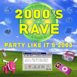 2000's rave - Party like its 2003